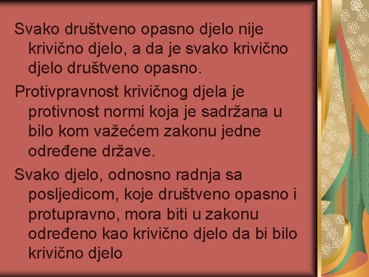 Svako društveno opasno djelo nije krivično djelo, a da je svako krivično djelo društveno