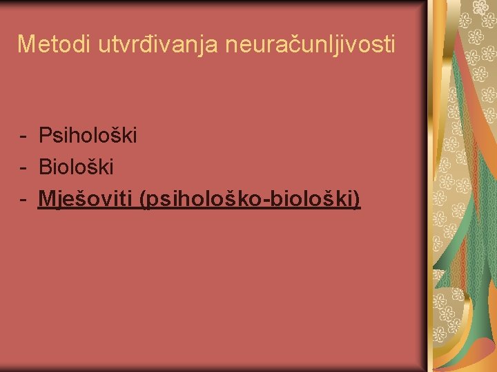 Metodi utvrđivanja neuračunljivosti - Psihološki - Biološki - Mješoviti (psihološko-biološki) 