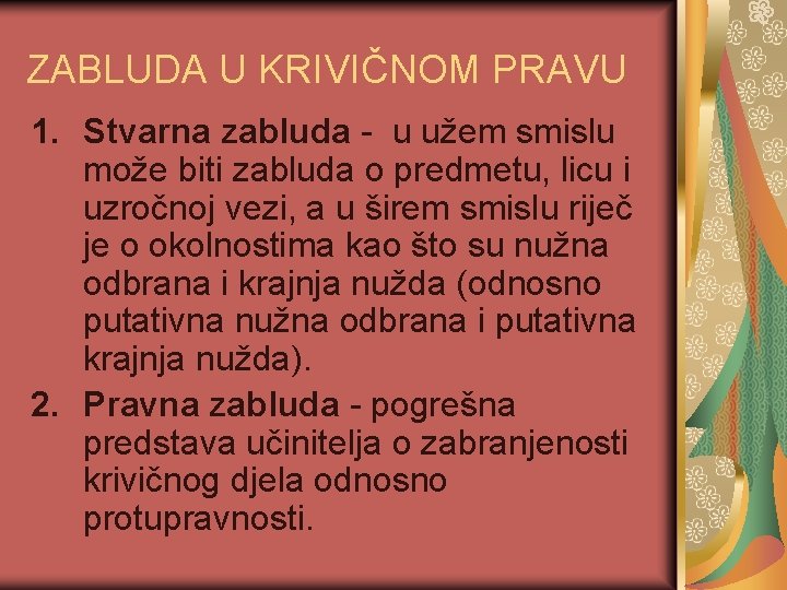 ZABLUDA U KRIVIČNOM PRAVU 1. Stvarna zabluda - u užem smislu može biti zabluda