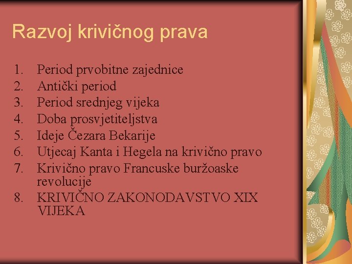 Razvoj krivičnog prava 1. 2. 3. 4. 5. 6. 7. Period prvobitne zajednice Antički