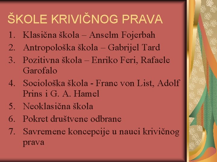 ŠKOLE KRIVIČNOG PRAVA 1. Klasična škola – Anselm Fojerbah 2. Antropološka škola – Gabrijel