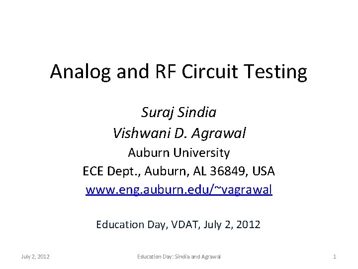 Analog and RF Circuit Testing Suraj Sindia Vishwani D. Agrawal Auburn University ECE Dept.