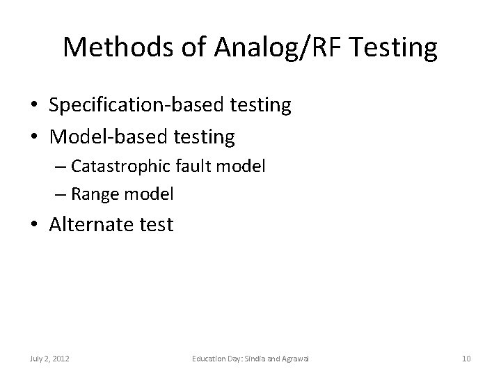 Methods of Analog/RF Testing • Specification-based testing • Model-based testing – Catastrophic fault model
