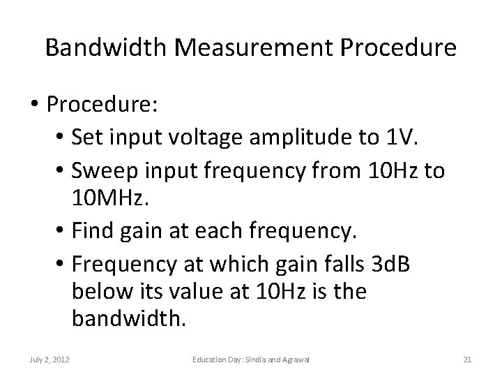 Bandwidth Measurement Procedure • Procedure: • Set input voltage amplitude to 1 V. •