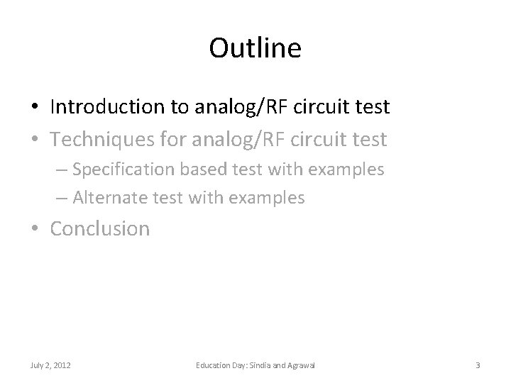 Outline • Introduction to analog/RF circuit test • Techniques for analog/RF circuit test –