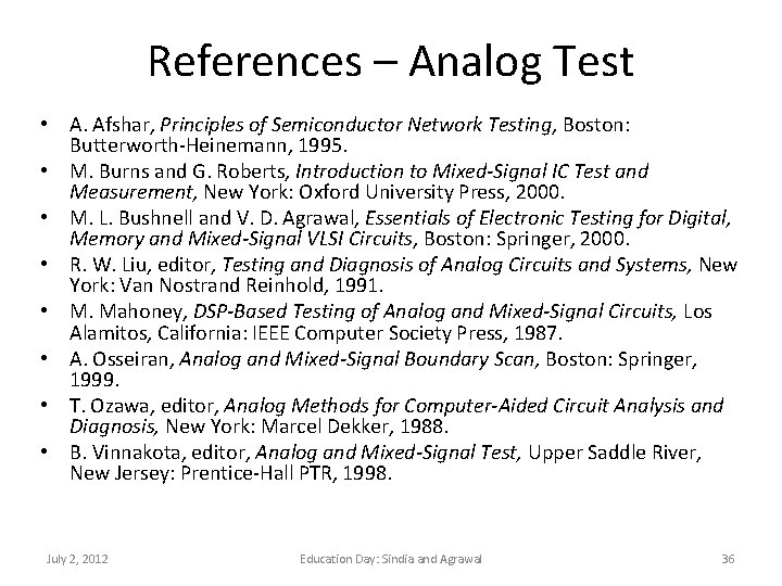 References – Analog Test • A. Afshar, Principles of Semiconductor Network Testing, Boston: Butterworth-Heinemann,