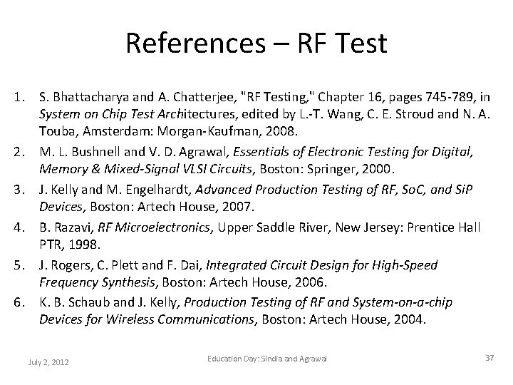 References – RF Test 1. S. Bhattacharya and A. Chatterjee, "RF Testing, " Chapter