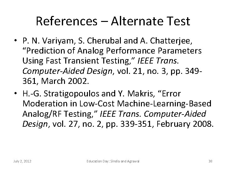 References – Alternate Test • P. N. Variyam, S. Cherubal and A. Chatterjee, “Prediction