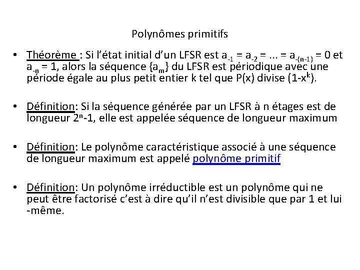 Polynômes primitifs • Théorème : Si l’état initial d’un LFSR est a-1 = a-2