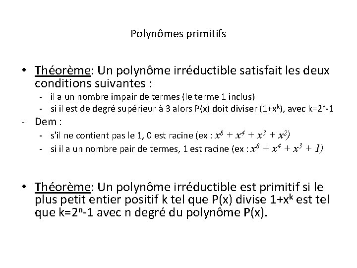 Polynômes primitifs • Théorème: Un polynôme irréductible satisfait les deux conditions suivantes : -