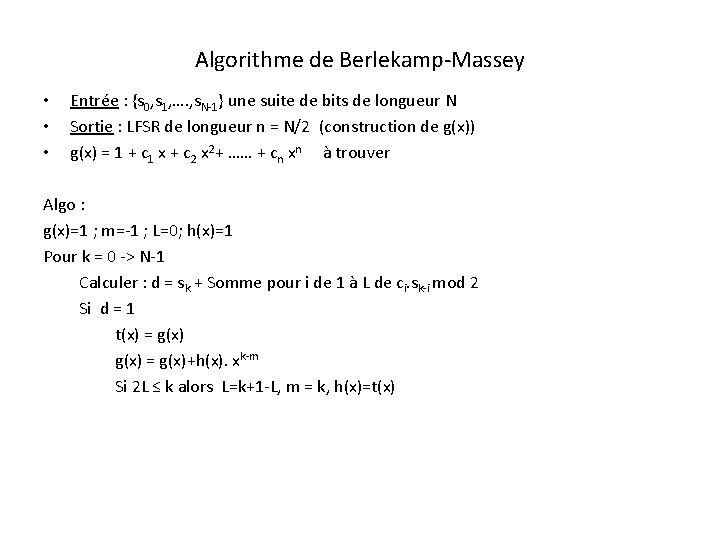 Algorithme de Berlekamp-Massey • • • Entrée : {s 0, s 1, …. ,