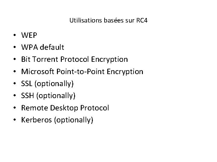 Utilisations basées sur RC 4 • • WEP WPA default Bit Torrent Protocol Encryption