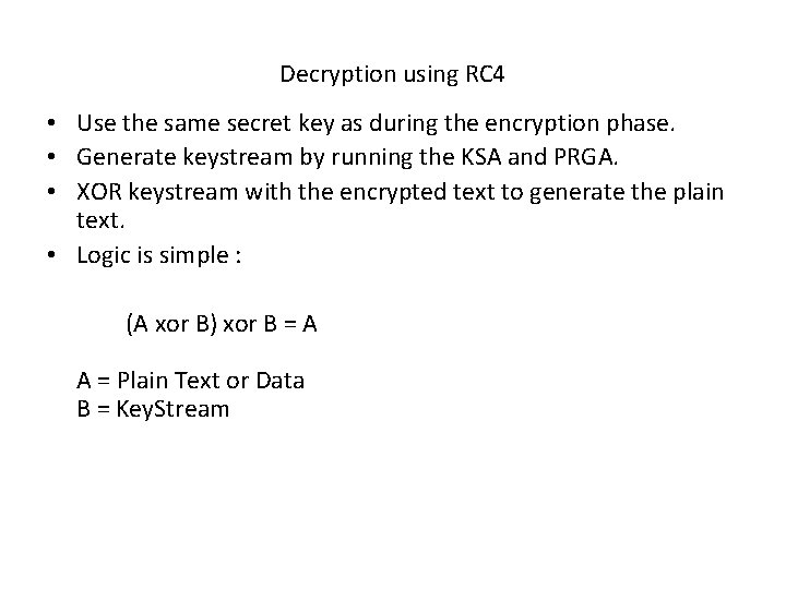 Decryption using RC 4 • Use the same secret key as during the encryption