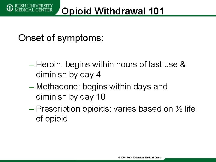 Opioid Withdrawal 101 Onset of symptoms: – Heroin: begins within hours of last use