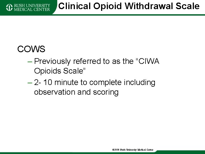 Clinical Opioid Withdrawal Scale COWS – Previously referred to as the “CIWA Opioids Scale”