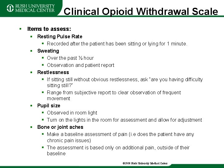 Clinical Opioid Withdrawal Scale § Items to assess: § Resting Pulse Rate § Recorded