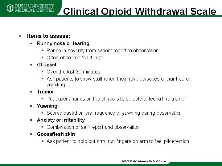 Clinical Opioid Withdrawal Scale § Items to assess: § Runny nose or tearing §