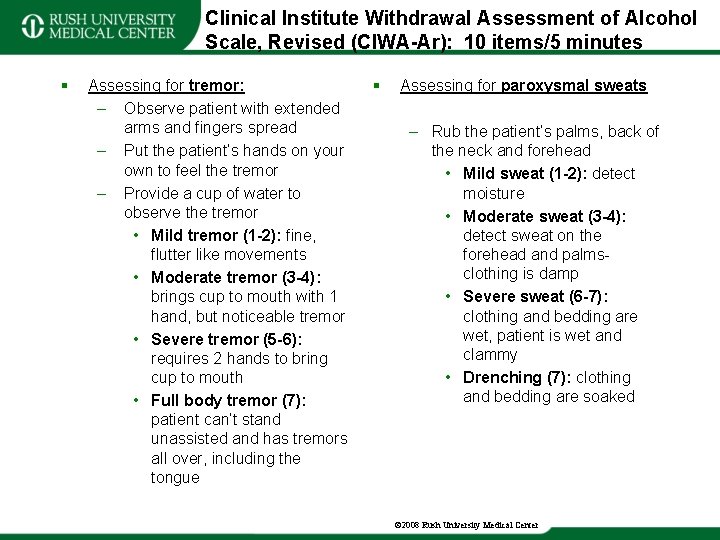 Clinical Institute Withdrawal Assessment of Alcohol Scale, Revised (CIWA-Ar): 10 items/5 minutes § Assessing