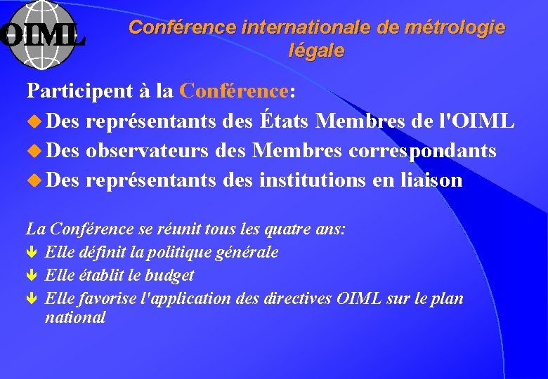 Conférence internationale de métrologie légale Participent à la Conférence: u Des représentants des États