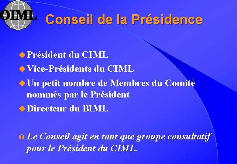 Conseil de la Présidence u Président du CIML u Vice-Présidents du CIML u Un