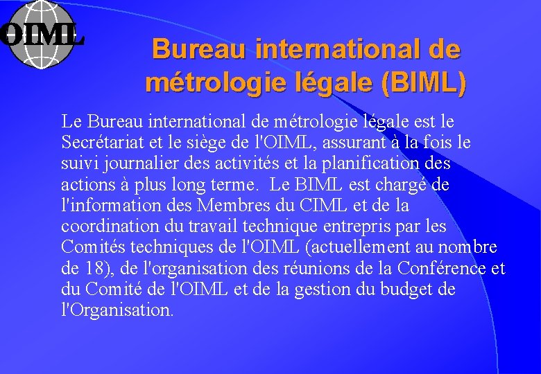 Bureau international de métrologie légale (BIML) Le Bureau international de métrologie légale est le