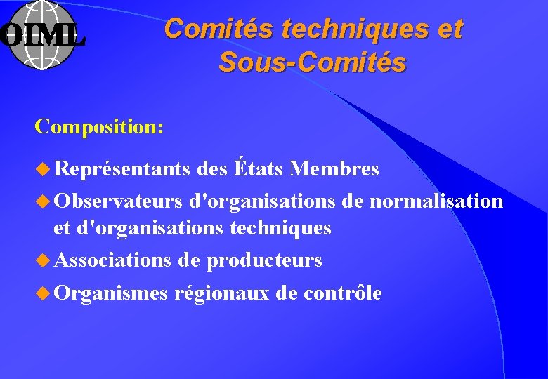 Comités techniques et Sous-Comités Composition: u Représentants des États Membres u Observateurs d'organisations de