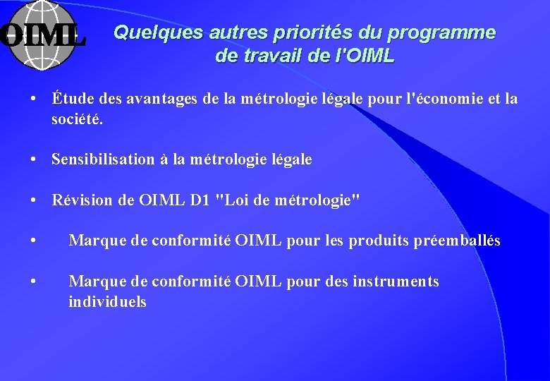 Quelques autres priorités du programme de travail de l'OIML • Étude des avantages de