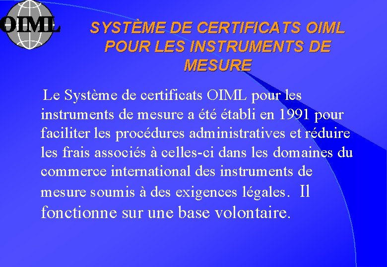 SYSTÈME DE CERTIFICATS OIML POUR LES INSTRUMENTS DE MESURE Le Système de certificats OIML