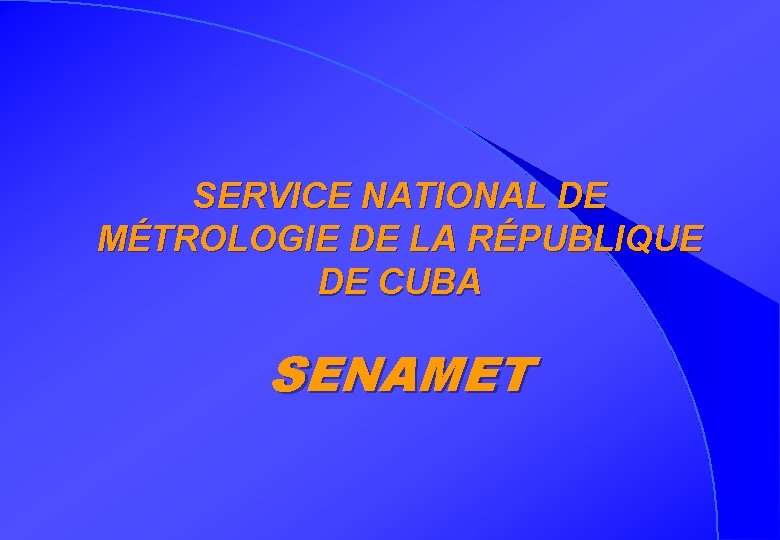 SERVICE NATIONAL DE MÉTROLOGIE DE LA RÉPUBLIQUE DE CUBA SENAMET 