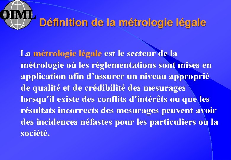 Définition de la métrologie légale La métrologie légale est le secteur de la métrologie