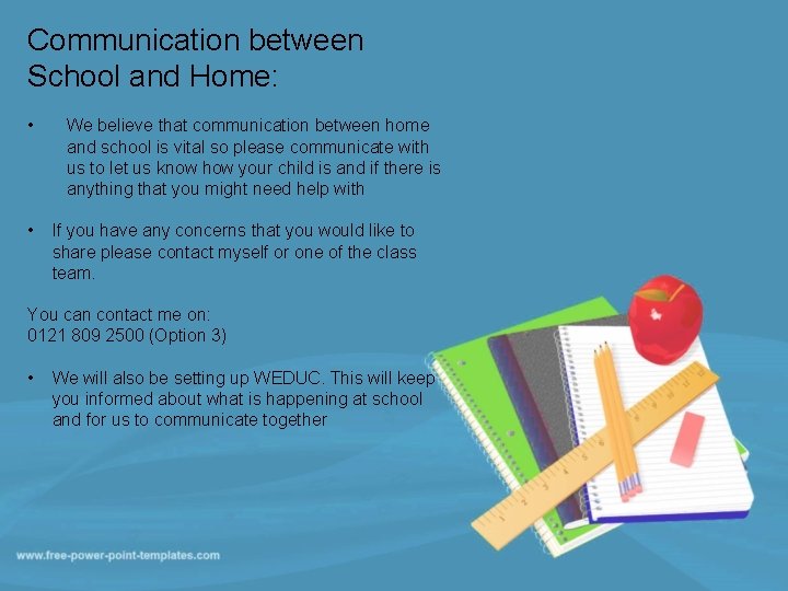 Communication between School and Home: • • We believe that communication between home and