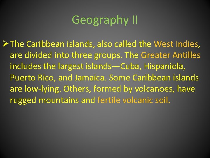Geography II Ø The Caribbean islands, also called the West Indies, are divided into