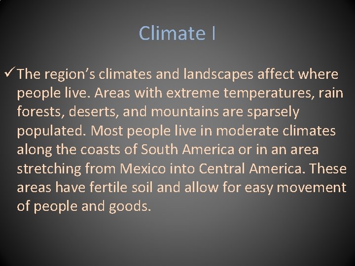Climate I ü The region’s climates and landscapes affect where people live. Areas with