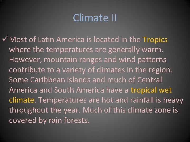 Climate II ü Most of Latin America is located in the Tropics where the
