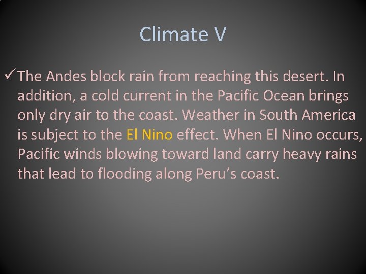 Climate V ü The Andes block rain from reaching this desert. In addition, a