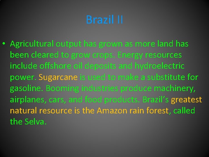 Brazil II • Agricultural output has grown as more land has been cleared to