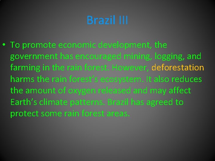 Brazil III • To promote economic development, the government has encouraged mining, logging, and