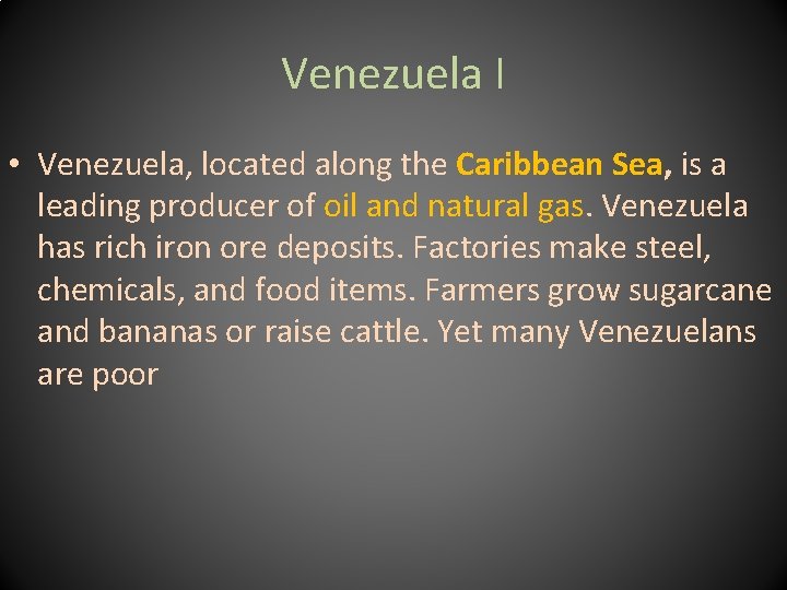 Venezuela I • Venezuela, located along the Caribbean Sea, is a leading producer of