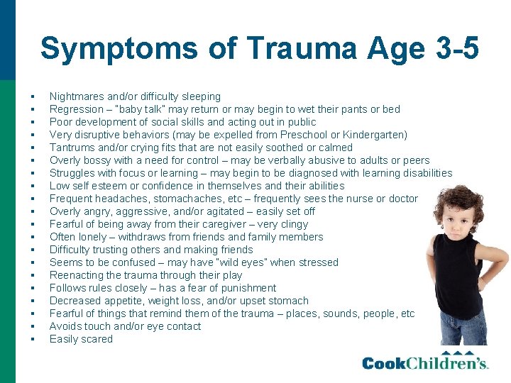 Symptoms of Trauma Age 3 -5 § § § § § Nightmares and/or difficulty