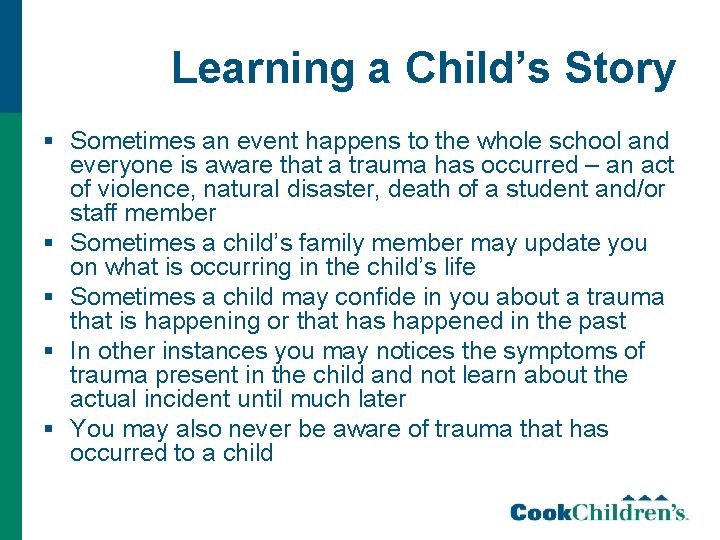 Learning a Child’s Story § Sometimes an event happens to the whole school and