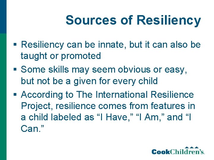 Sources of Resiliency § Resiliency can be innate, but it can also be taught