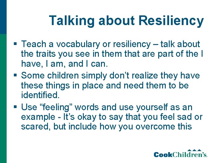 Talking about Resiliency § Teach a vocabulary or resiliency – talk about the traits