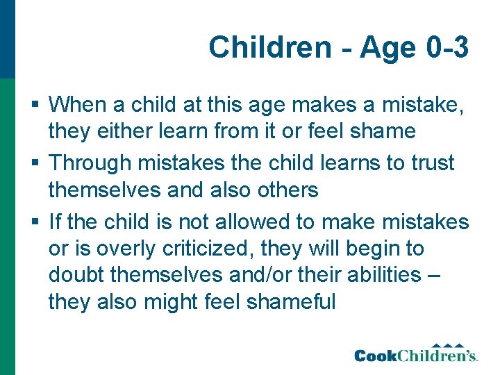 Children - Age 0 -3 § When a child at this age makes a