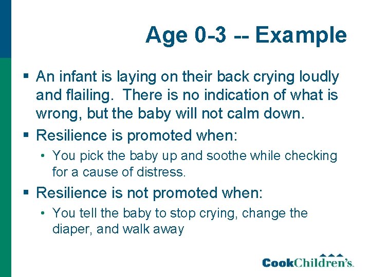 Age 0 -3 -- Example § An infant is laying on their back crying