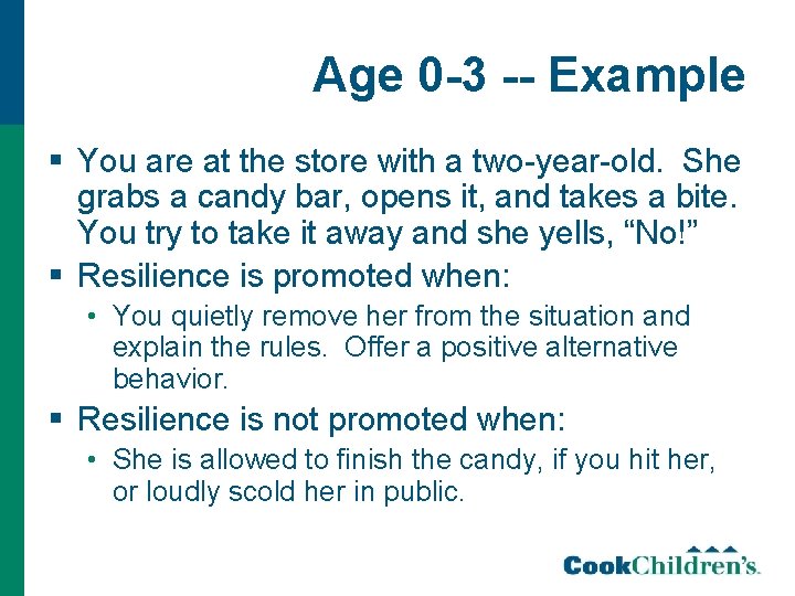 Age 0 -3 -- Example § You are at the store with a two-year-old.