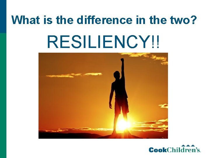 What is the difference in the two? RESILIENCY!! 