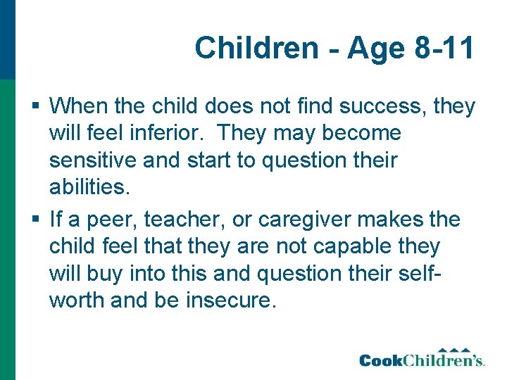 Children - Age 8 -11 § When the child does not find success, they