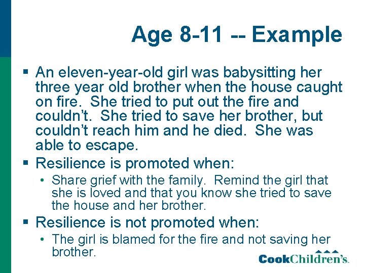 Age 8 -11 -- Example § An eleven-year-old girl was babysitting her three year