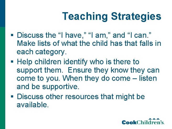 Teaching Strategies § Discuss the “I have, ” “I am, ” and “I can.