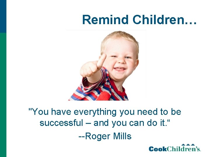 Remind Children… "You have everything you need to be successful – and you can